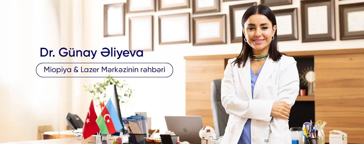 Goz Hekimi "Gunay Eliyeva" Oftalmoloq “Miopiya və Lazer “ Mərkəzi